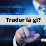 Trader là gì? Làm thế nào để trở thành “Trader Pro”?