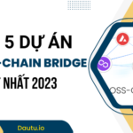 TOP 5 dự án Cross-Chain Bridges hoạt động tốt nhất 2023